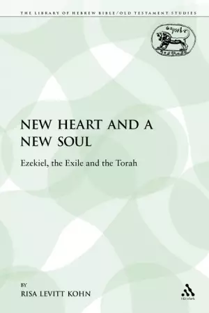 A New Heart and a New Soul: Ezekiel, the Exile and the Torah