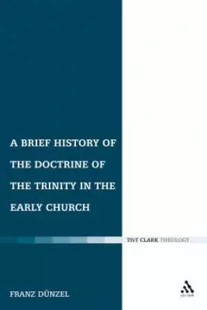 Brief History of the Doctrine of the Trinity in the Early Church