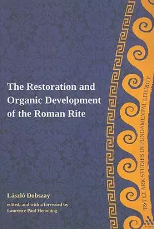 Restoration And Organic Development Of The Roman Rite
