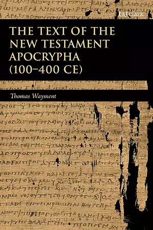 The Text of the New Testament Apocrypha (100 - 400 CE)