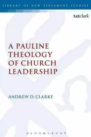 A Pauline Theology of Church Leadership