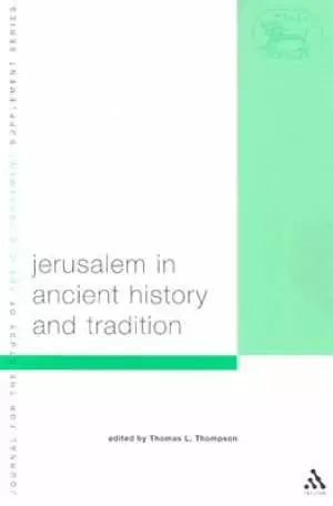 Jerusalem in Ancient History and Tradition