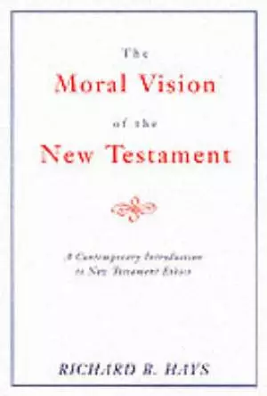 Moral Vision Of The New Testament