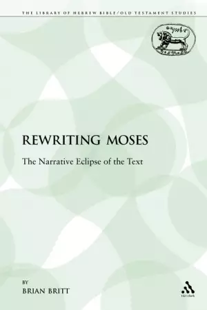 Rewriting Moses: The Narrative Eclipse of the Text