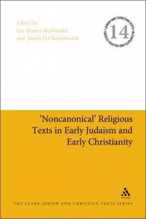 "Non-Canonical" Religious Texts in Early Judaism and Early Christianity