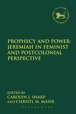 Prophecy and Power: Jeremiah in Feminist and Postcolonial Perspective