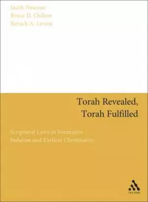 Torah Revealed, Torah Fulfilled: Scriptural Laws in Formative Judaism and Earliest Christianity
