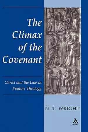 The Climax of the Covenant: Christ and the Law in Pauline Theology