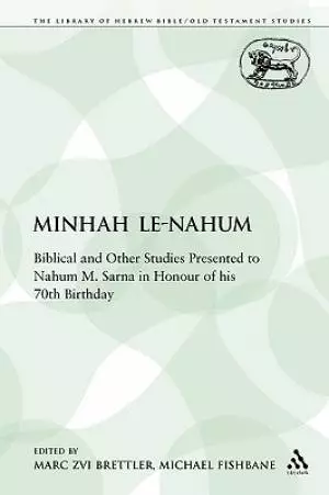 Minhah Le-Nahum: Biblical and Other Studies Presented to Nahum M. Sarna in Honour of His 70th Birthday