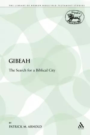 Gibeah: The Search for a Biblical City