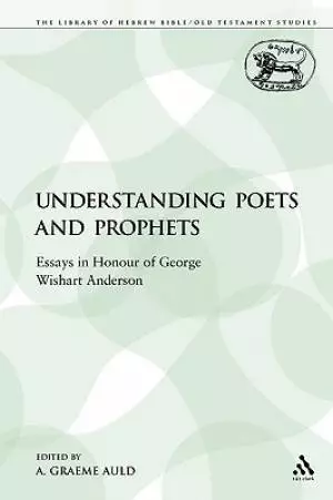 Understanding Poets and Prophets: Essays in Honour of George Wishart Anderson