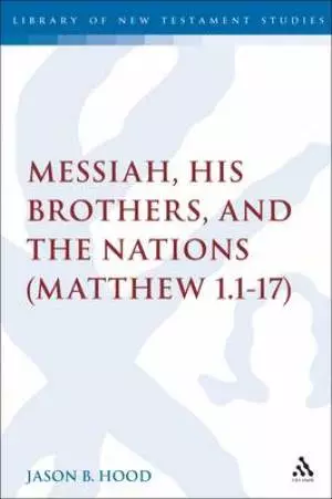 The Messiah, His Brothers, and the Nations (Matthew 1.1-17)