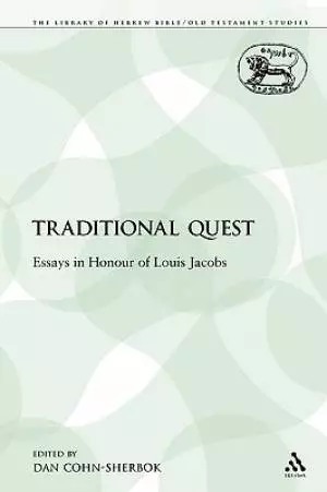 A Traditional Quest: Essays in Honour of Louis Jacobs