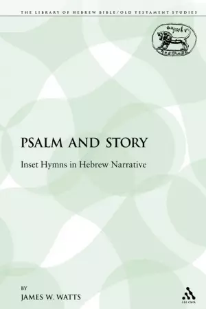 Psalm and Story: Inset Hymns in Hebrew Narrative