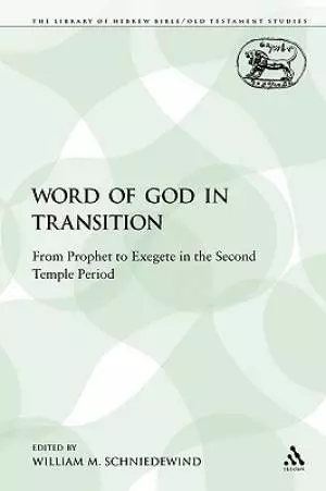 Word of God in Transition: From Prophet to Exegete in the Second Temple Period