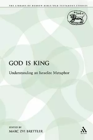 God Is King: Understanding an Israelite Metaphor