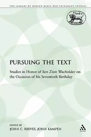 Pursuing the Text: Studies in Honor of Ben Zion Wacholder on the Occasion of His Seventieth Birthday