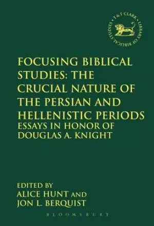 Focusing Biblical Studies: The Crucial Nature of the Persian and Hellenistic Periods