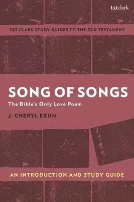 Song of Songs: An Introduction and Study Guide: The Bible's Only Love Poem