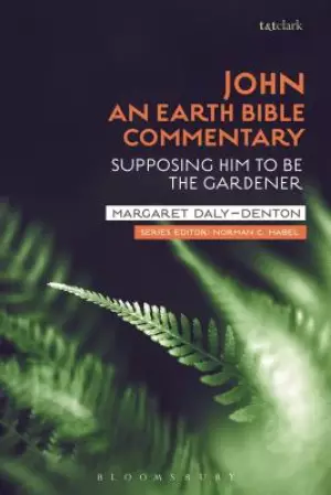 John: An Earth Bible Commentary: Supposing Him to Be the Gardener