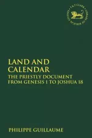 Land and Calendar: The Priestly Document from Genesis 1 to Joshua 18