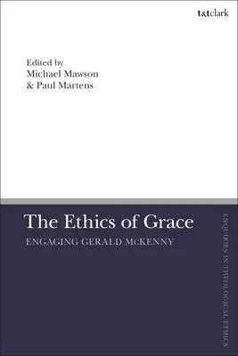 The Ethics of Grace: Engaging Gerald McKenny