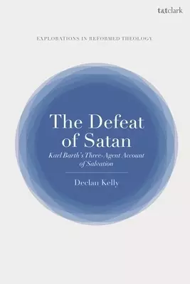 The Defeat of Satan: Karl Barth's Three-Agent Account of Salvation