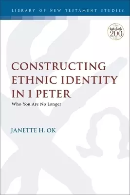 Constructing Ethnic Identity in 1 Peter: Who You Are No Longer