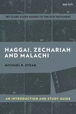 Haggai, Zechariah, and Malachi: An Introduction and Study Guide: Return and Restoration