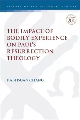Impact Of Bodily Experience On Paul’s Resurrection Theology