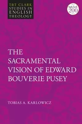 The Sacramental Vision of Edward Bouverie Pusey