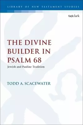The Divine Builder in Psalm 68: Jewish and Pauline Tradition