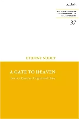 A Gate to Heaven: Essenes, Qumran: Origins and Heirs