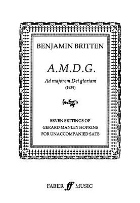 A.M.D.G. (Ad Majoram Dei Gloriam): Satb, A Cappella