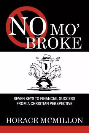 No Mo' Broke:  Seven Keys to Financial Success from a Christian Perspective