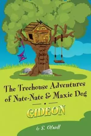 Gideon: The Treehouse Adventures of Nate-Nate and Maxi Dog