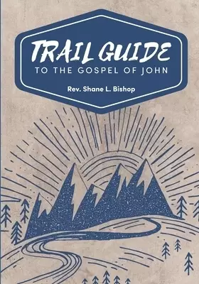 Trail Guide to the Gospel of John