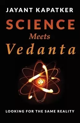 Science Meets Vedanta: Looking for the Same Reality