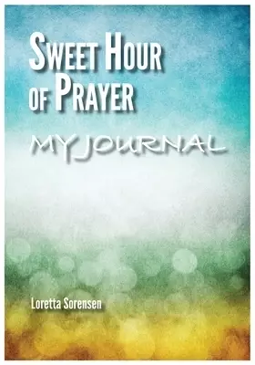 Sweet Hour of Prayer My Journal