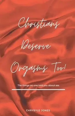 Christians Deserve Orgasms Too: The Things No One Told You About Sex