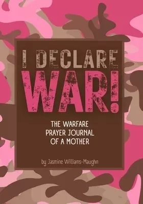 The Warfare Prayer Journal Of A Mother: The Journal of A Waring Mother