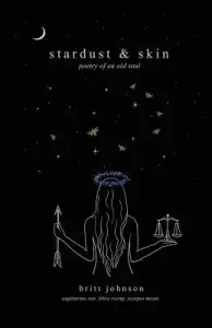 stardust & skin: poetry of an old soul
