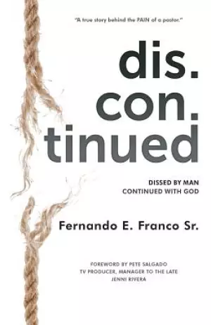 DIS.CON.TINUED: Dissed by MAN Continued with GOD