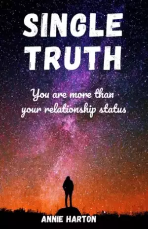 Single Truth: You are more than your relationship status
