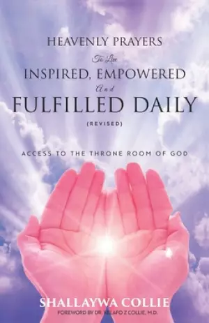 Heavenly Prayers to Live Inspired, Empowered and Fulfilled Daily (Revised)
