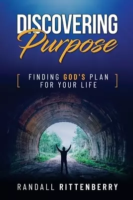 Discovering Purpose: Finding God's Plan For Your Life