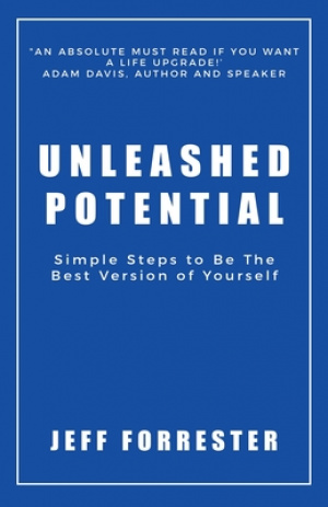 Unleashed Potential: Simple Steps to Be the Best Version of Yourself