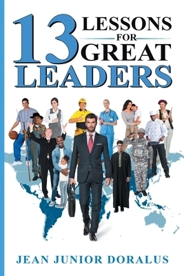 13 LESSONS FOR GREAT LEADERS