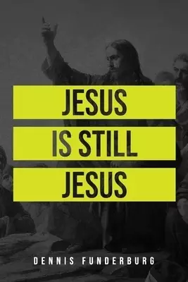 Jesus is still Jesus