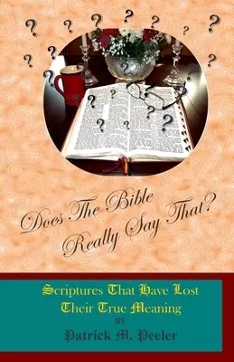 Does The Bible Really Say That?: Scriptures That Have Lost Their True Meaning